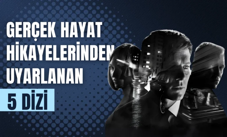 Gerçek Hayat Hikayelerinden Uyarlanan 5 Dizi 1 Gerçek Hayat Hikayelerinden Uyarlanan 5 Dizi