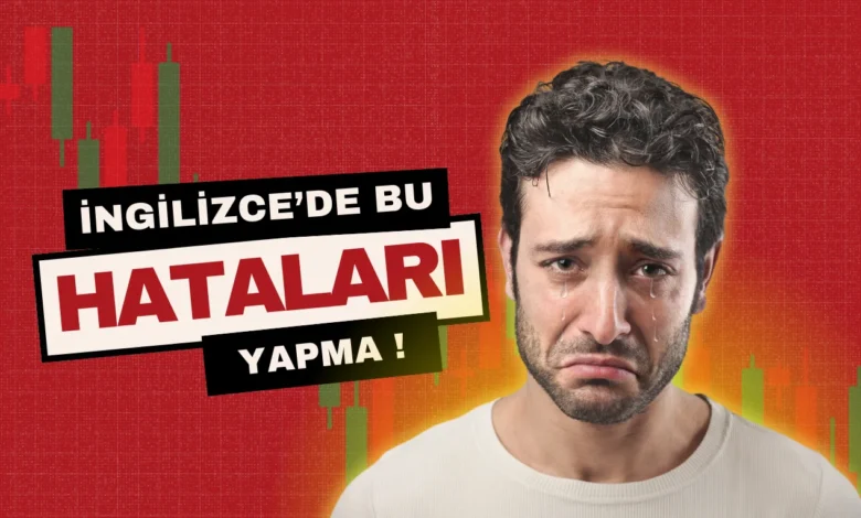 İngilizce'de En Sık Yapılan Hatalar