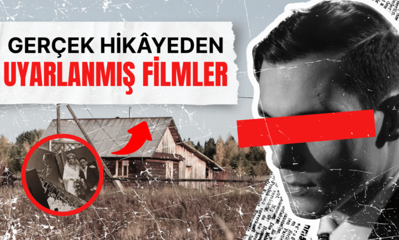 Gerçek Hikâyeden Uyarlanmış Filmler